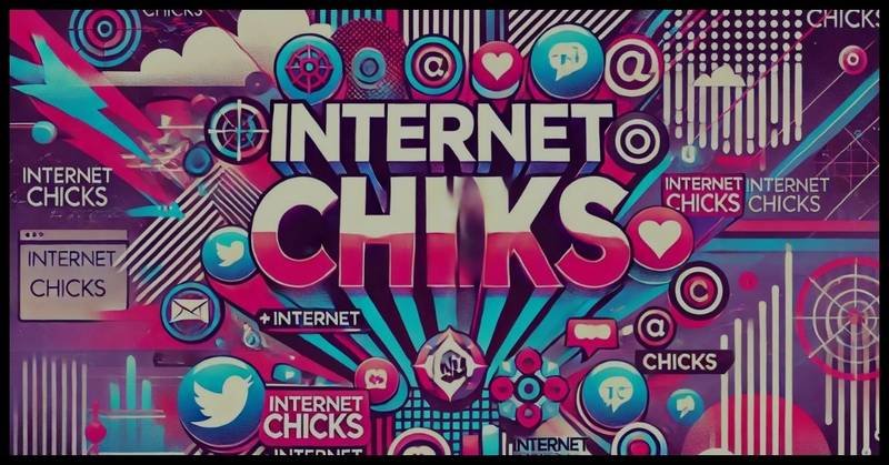 Internetchicks: Redefining Online Female Empowerment