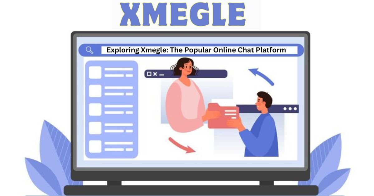 Xmegle: Exploring the World of Random Video Chat